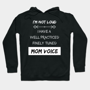 I'm Not Loud, I Have a Mom Voice Hoodie